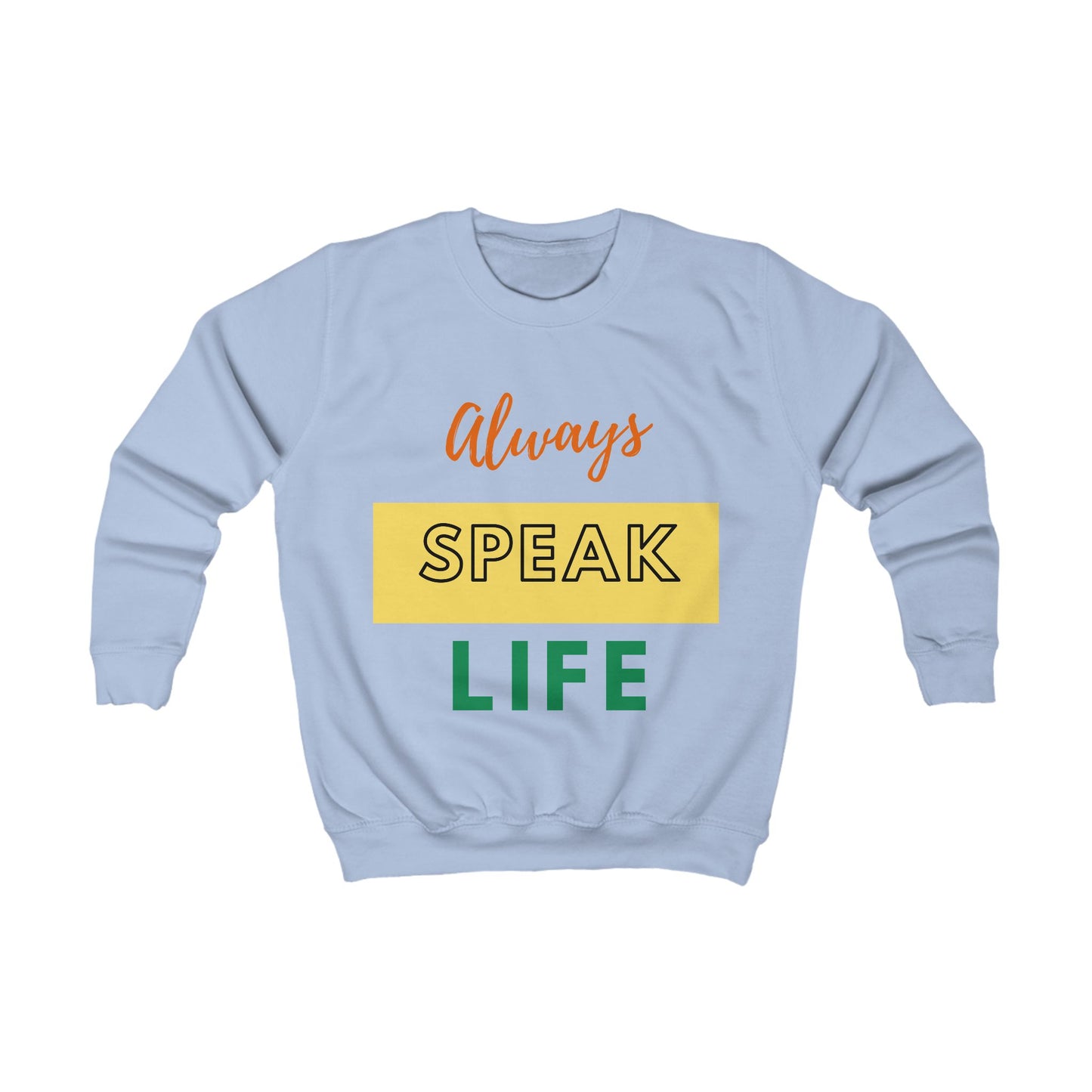 Kids Sweatshirt Unisex - Speak Life - various colours